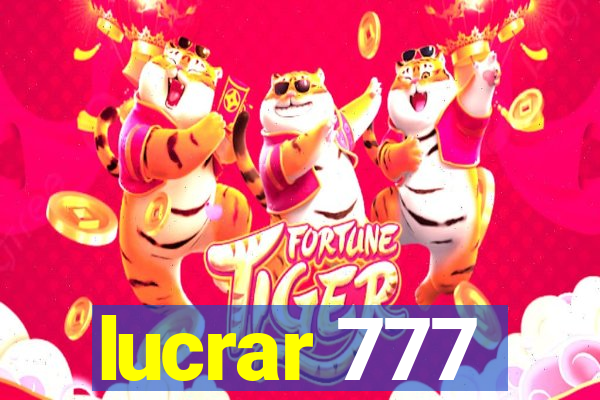 lucrar 777